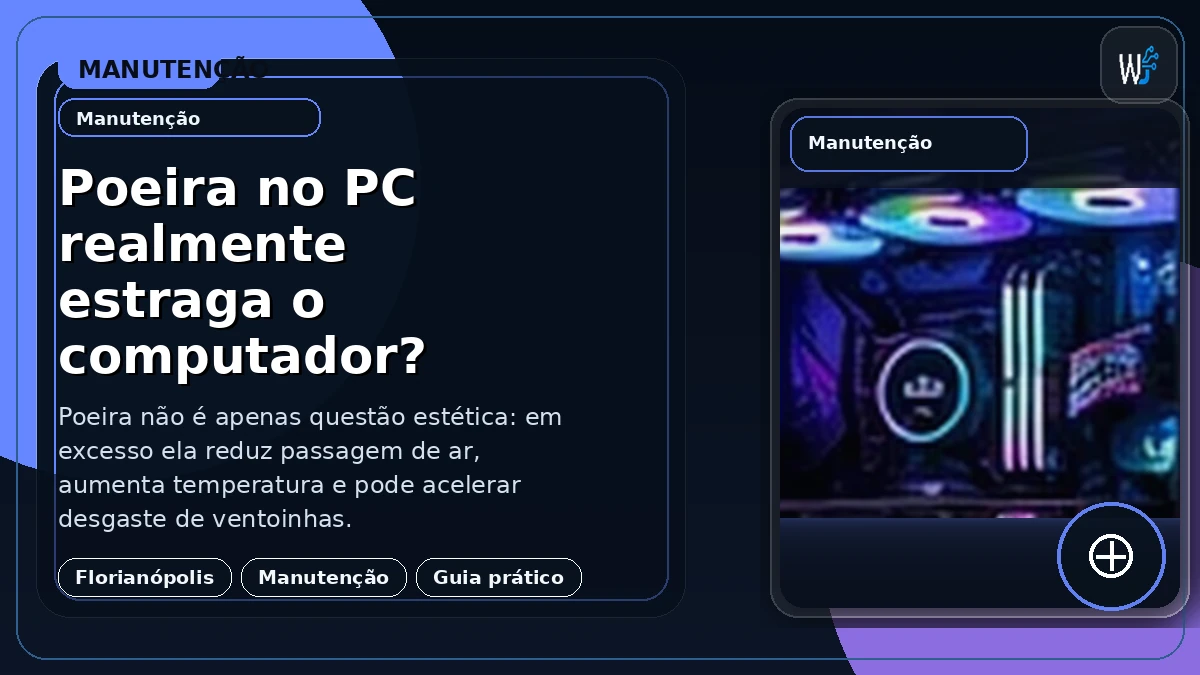 Poeira no PC realmente estraga o computador?